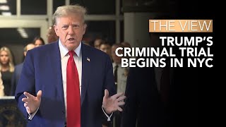 Trump’s Criminal Trial Begins In NYC | The View