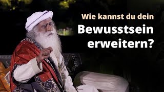 Wie kannst du dein Bewusstsein erweitern? | Sadhguru