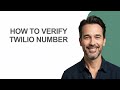 How to Verify Twilio Number - KevinHowTo