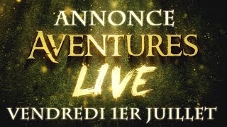 ANNONCE - LIVE AVENTURES 1er Juillet à 20H