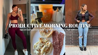 PRODUCTIVE MORNING ROUTINE: productivity tips, leg day workout, realistic, fall edition