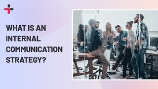 What is an Internal Communication Strategy? Explained!