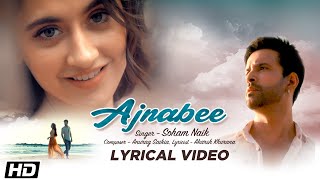 Ajnabee l Lyrical Video | Soham Naik | Aamir Ali | Sanjeeda Sheikh | Anurag Saikia | Love Song 2019