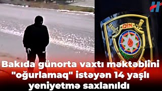 Bakıda məktəblini oğurlamaq istəyən maskalı tutuldu - Oğurlamaq istəyib?