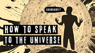 Speak To The Universe Like This To Unlock Its Power [Law Of Attraction]