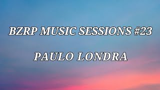 Paulo Londra - BZRP Music Sessions #23 (Letra/Lyrics)