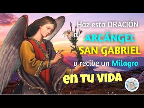 Haz Esta Oración Al Arcangel San Gabriel Y Recibe Un Milagro En Tu Vida