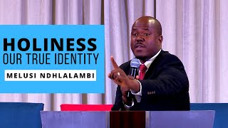 HOLINESS - OUR IDENTITY (MUST WATCH!!!!) || By Melusi Ndhlalambi