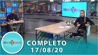 Tricotando (17/08/20)  | Completo