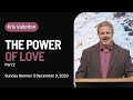 The Power of Love: Part 2 || Sunday Sermon Kris Vallotton