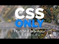 CSS Only Frosted Glass Effect