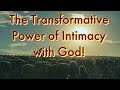 The Power of Intimacy with God: Transform Your Mind, Heart, and Soul