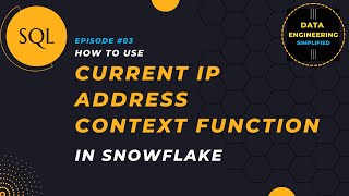#3 | Current IP Address Context Functions | Snowflake SQL Tutorial