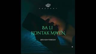 Ben Nan Foreign - Ba Li Kontak mwen (official audio)