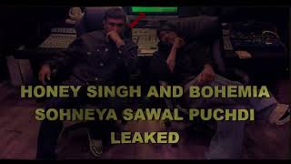 Sohneya Sawal Puchdi | Honey Singh | Bohemia | Full Song Leaked