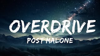 Post Malone - Overdrive (Lyrics)  |  30 Min Lyrics