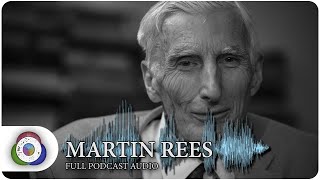 FULL AUDIO | Martin Rees - The Origins Podcast