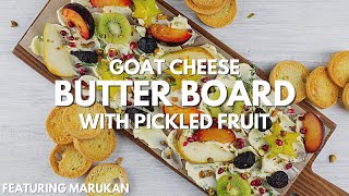 Goat Cheese Butter Board with Pickled Fruit featuring Marukan