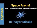 Ultimate Python Turtle Graphics Tutorial: Space Arena 8 (Player Missile)