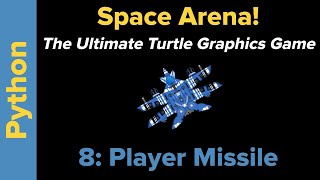 Ultimate Python Turtle Graphics Tutorial: Space Arena 8 (Player Missile)