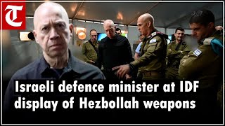 Israel Minister of Defence Yoav Gallant at display of Hezbollah weapons retrieved by IDF troops