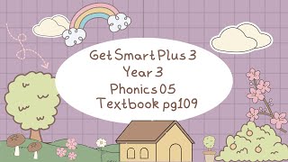 GET SMART PLUS 3 | TEXTBOOK PAGE 109 | PHONICS 5