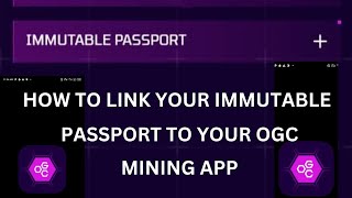 How to link immutable passport to ogc mining App,. do this now or loose all your coins