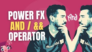 And / \u0026\u0026 (Logical Conjunction) | Operator | Power Fx | Copilot Studio - Power Apps