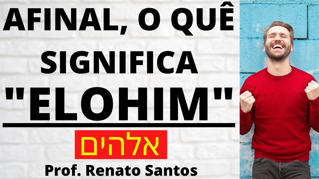 Afinal, O Quê Significa "ELOHIM" - Estudo COMPLETO | Prof. Renato ...