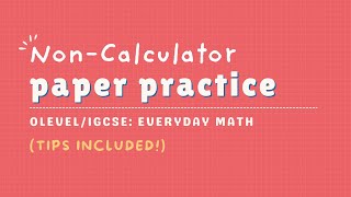 Non-Calculator Paper Practice: O LEVEL/IGCSE - Everyday Math