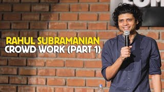 RAHUL SUBRAMANIAN | LIVE IN BANGALORE | CROWD WORK (PART 1)