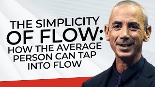 The Simplicity Of Flow: How The Average Person Can Tap Into Flow with Steven Kotler