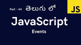 44. Events in JavaScript || JavaScript Tutorial for Beginners in Telugu