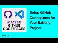 [4/12] How to Set Up and Use GitHub Codespaces for Your Existing Project