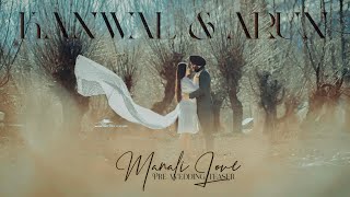 MANALI PRE WEDDING SHOOT | ARUN \u0026 KANWAL | TEASER | 4K | 2024 | AP FILMS