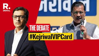 Kejriwal Plays 'VIP' Card For Campaigning, Is Common Man's Rights Lesser? | The Debate With Arnab