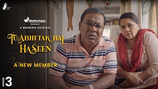 Tu Abhi Tak Hai Haseen - EP3 | A New Member | @Madhavbaug | #BhaDiPa | #TATHH