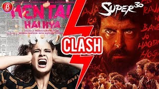 Is Kangana Ranaut deliberately clashing ‘Mental Hai Kya’ with Hrithik Roshan’s ‘Super 30’?