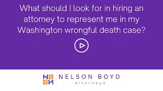 Hiring Attorney | WA Wrongful Death | Personal Injury Law | Nelson Boyd Attorneys | Seattle, WA