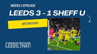 273 | BLADES BEATEN! LEEDS 3 - 1 SHEFF United | Are WGUAFC? Weekly Episode