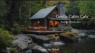 Gentle Jazz Instrumental Music 🎷 Relax with Cafe in Forest \u0026 Sound of Flowing Stream for Peace Mind