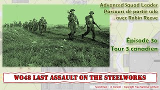 ASL, Parcours de partie solo, WO48 Last Assault on the Steel Works, Episode 3a, Tour 3 canadien.