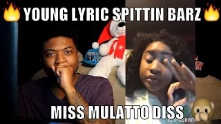 Young Lyric Diss Miss Mulatto | SHE SNAPPED #BARZ REACTION!!!