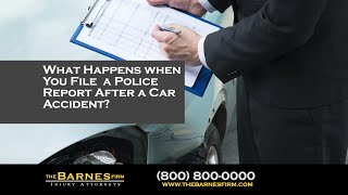 What Happens When You File A Police Report After An Accident? | The Barnes Firm Injury Attorneys