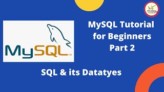 My SQL Tutorial Part-2 || SQL and its Datatypes