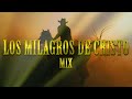 Éxitos rancheros cristianos de una hora – mix de los milagros de cristo