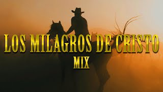 Éxitos Rancheros Cristianos de una hora – Mix de Los Milagros de Cristo