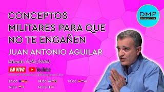 CONCEPTOS MILITARES PARA QUE NO TE ENGAÑEN - JUAN ANTONIO AGUILAR