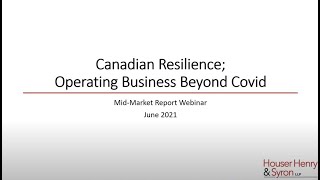 2021 Mid - Market Webinar - CEOs Speak Canadian Resilience; Operating Beyond Covid