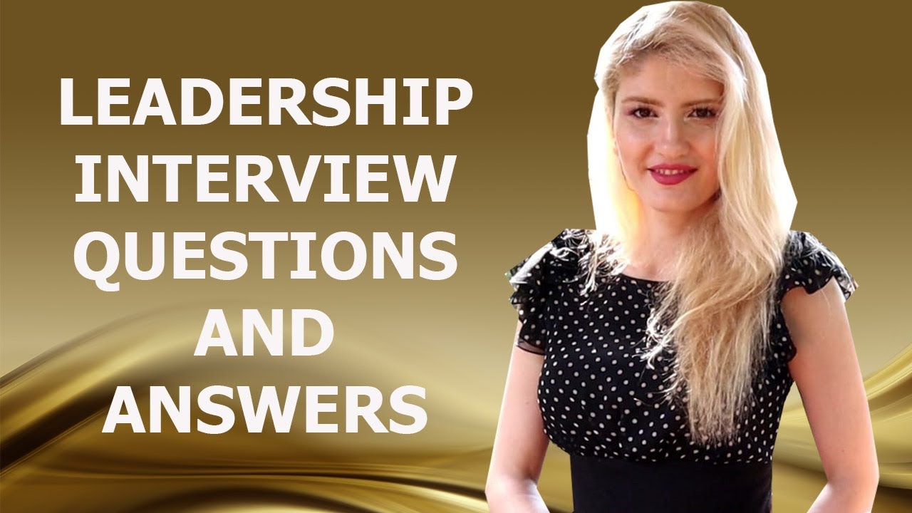 LEADERSHIP INTERVIEW QUESTIONS AND ANSWERS - YouTube